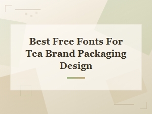 Best Free Fonts for Tea Brand Packaging Design