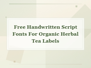 Free Handwritten Script Fonts for Organic Herbal Tea Labels