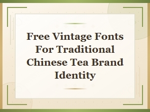 Free Vintage Chinese Tea Brand Fonts for Traditional Identity Design
