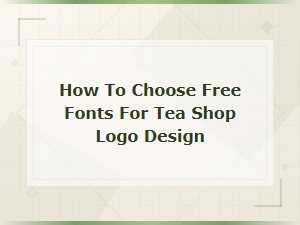 Best Free Fonts for Tea Shop Logo Design: How to Choose Perfect Typography
