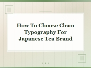 Clean Minimalist Fonts for Japanese Tea Brand Typography