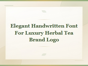 Elegant Handwritten Fonts for Luxury Herbal Tea Branding
